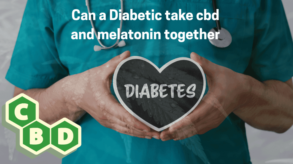 Can a Diabetic Take CBD and Melatonin Together - a man holding diabetic text and in one side written CBD and asking - Can a Diabetic take cbd and melatonin - Pure canna organics, canna pure